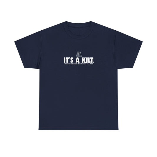 It's a Kilt. If I Wore Underwear it Would be a Skirt! T-Shirt