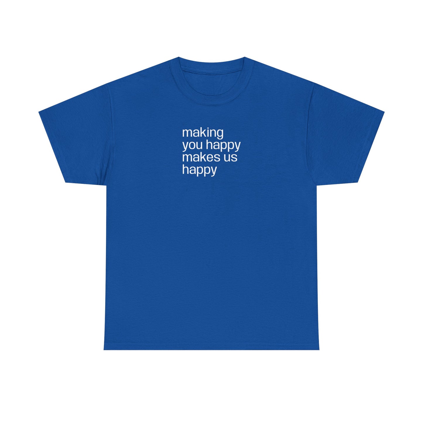 Making You Happy, Makes Us Happy, Positive Vibes T-Shirt