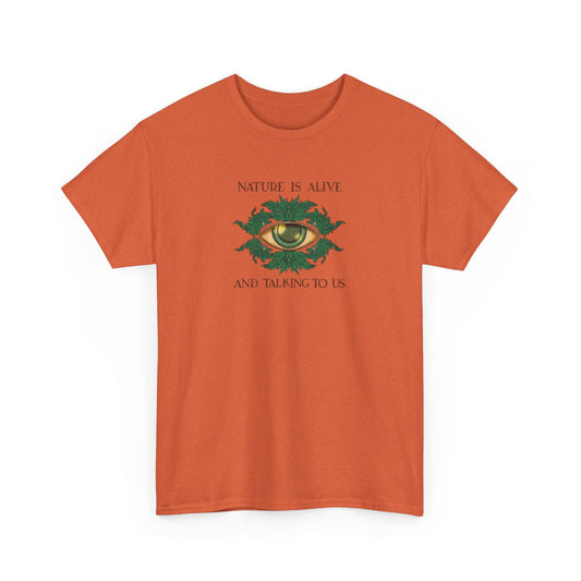 Nature is Alive and Talking to Us, Nature Beauty T-Shirt