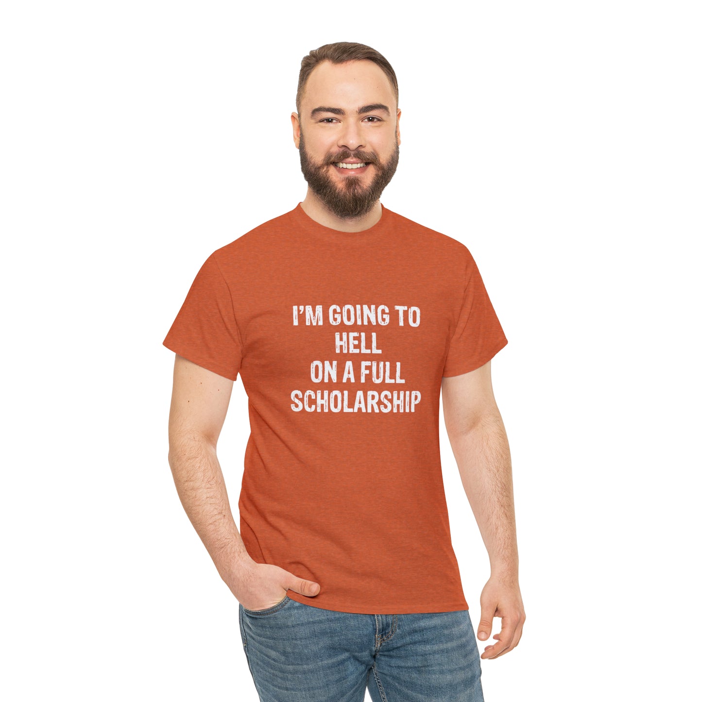 I'm Going To Hell On a Full Scholarship Funny T-Shirt