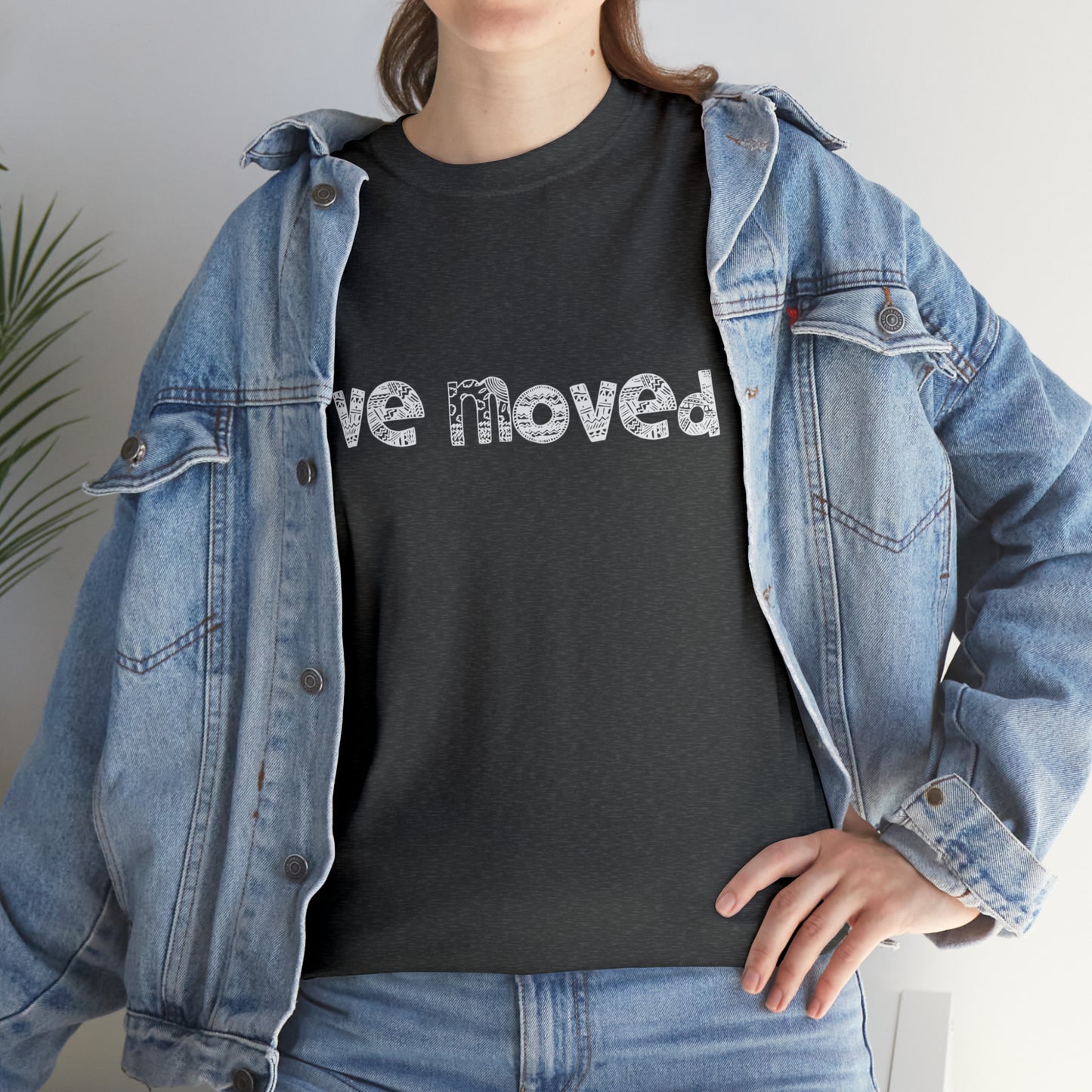 I've Moved T-Shirt