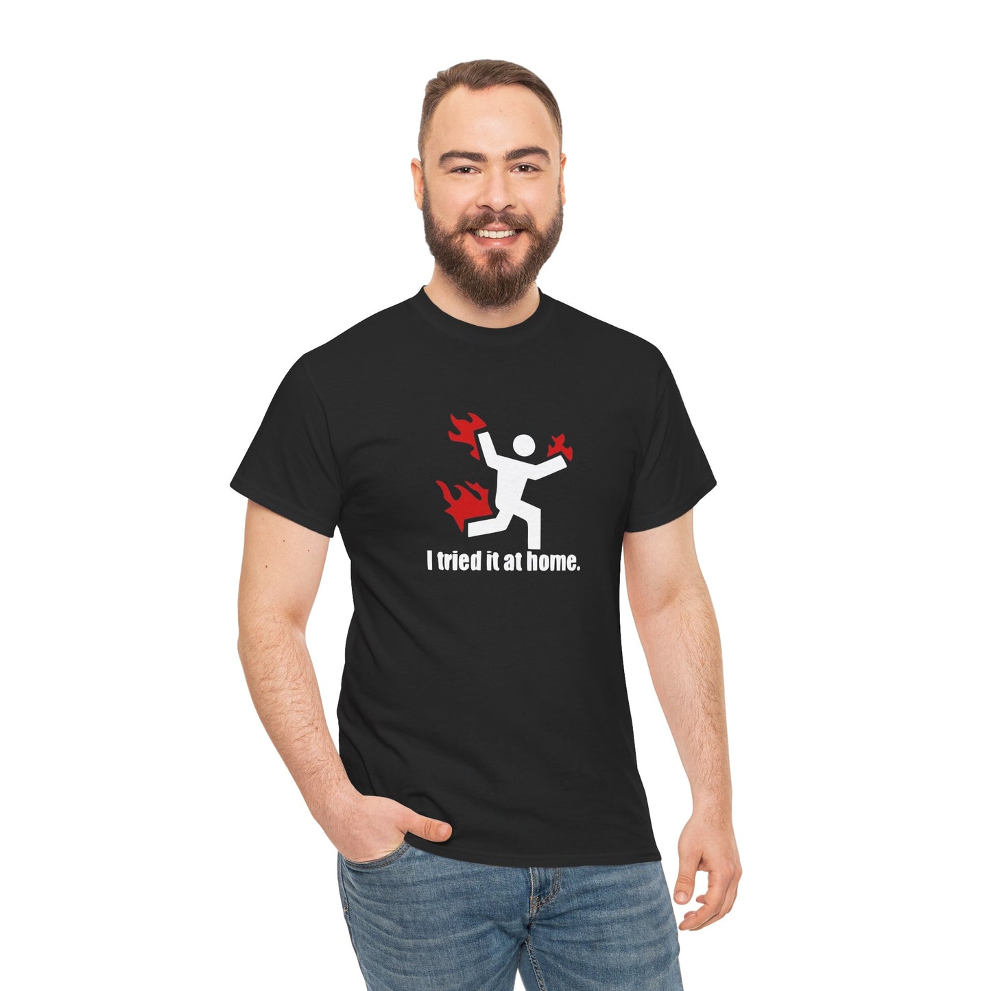 I Tried It At Home, Risk Taker Funny T-Shirt