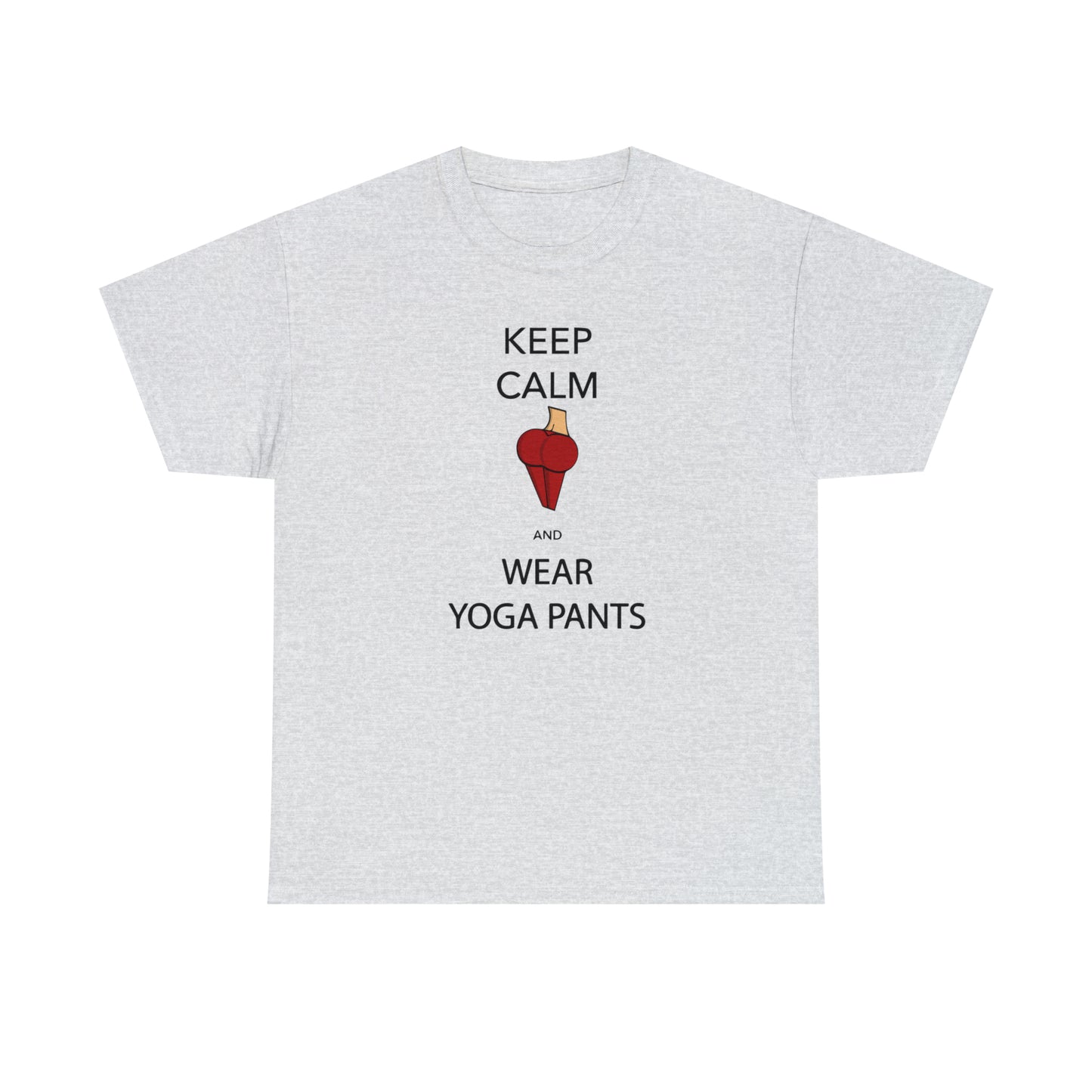 Keep Calm And Wear Yoga Pants T-Shirt