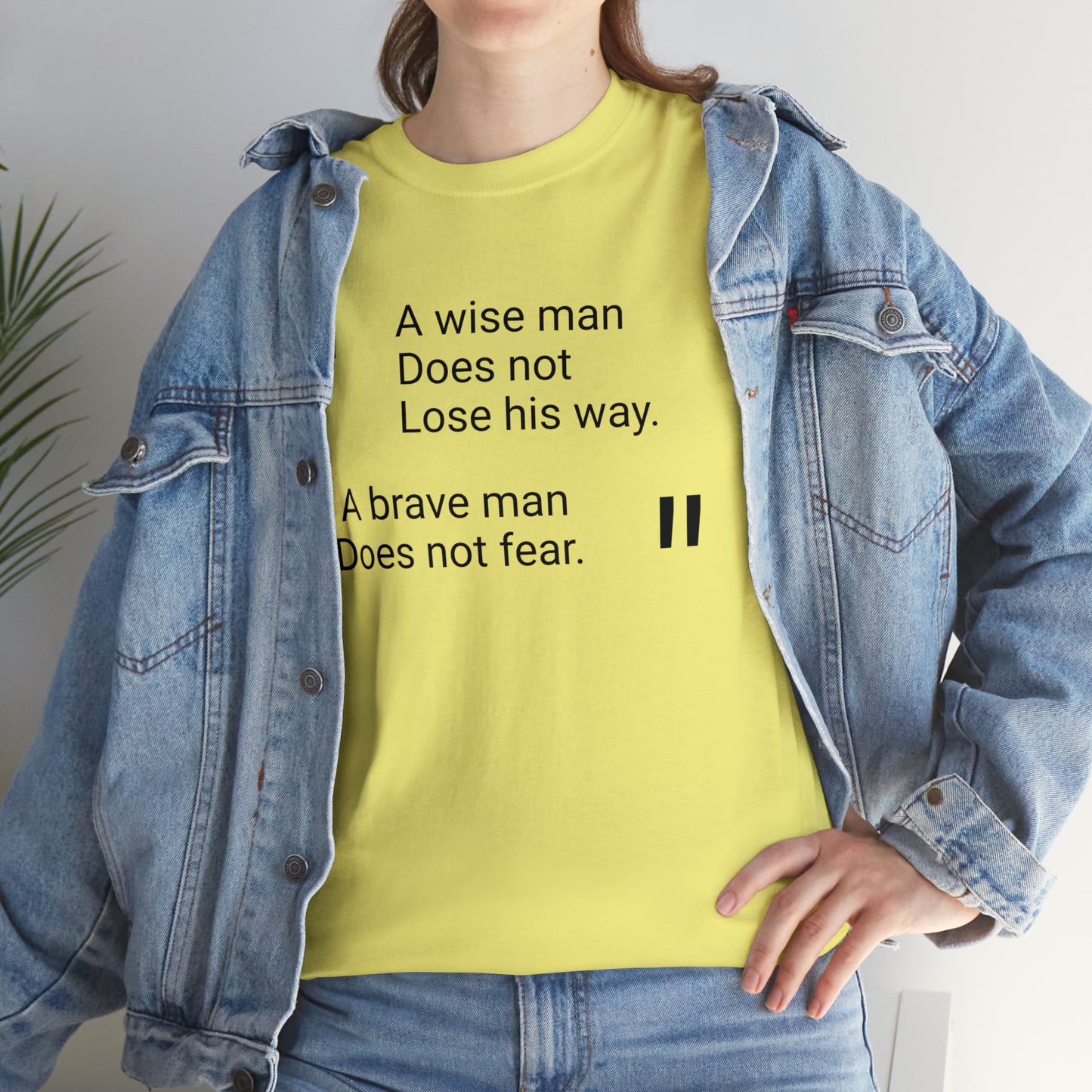 A Wise Man Does Not Lose His Way. A Brave Man Does Not Fear. T-Shirt
