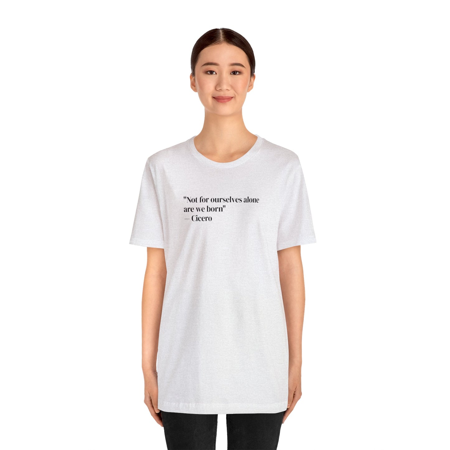 Not For Ourselves Alone Are We Born, Spiritual T-Shirt