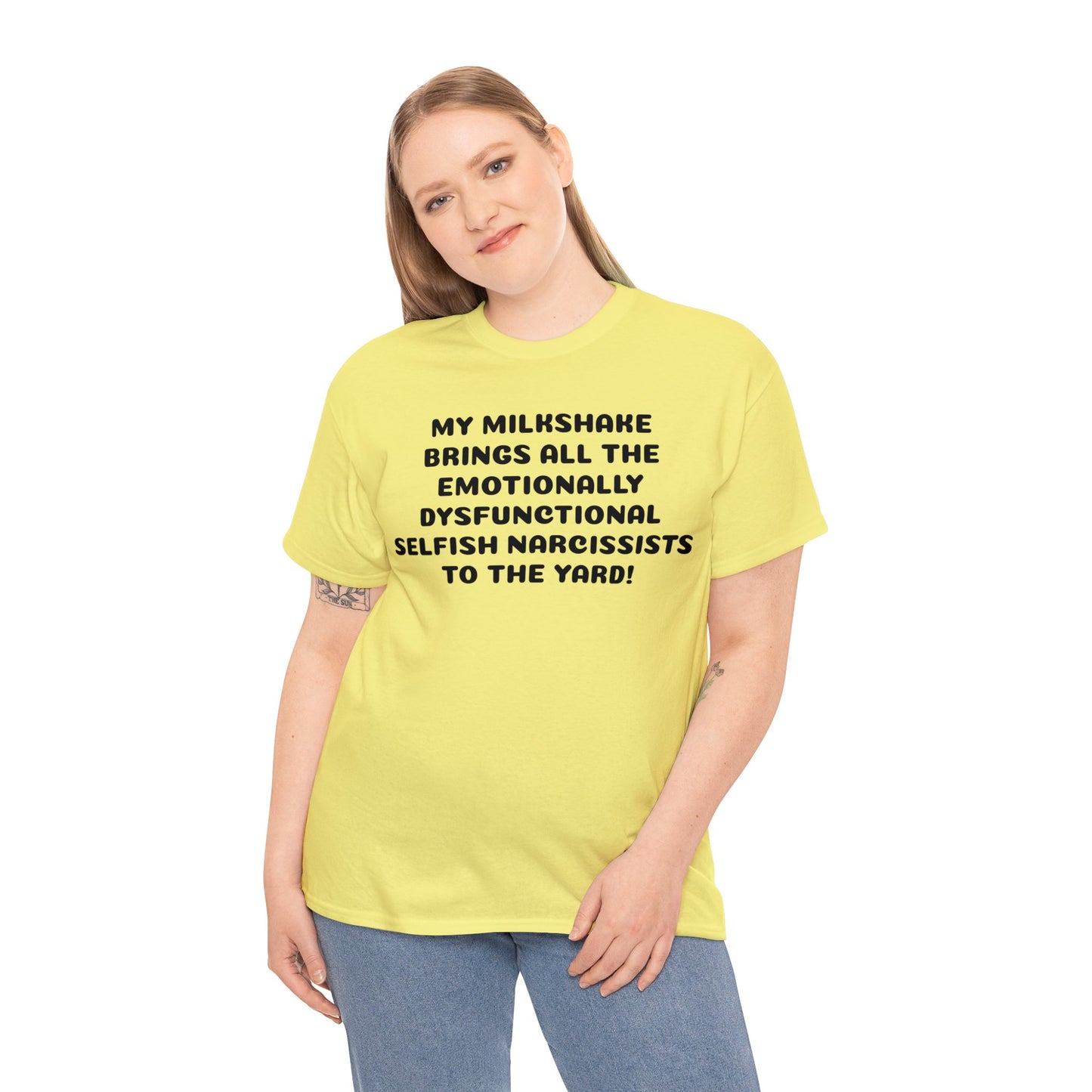 My Milkshake Brings All The Emotionally Dysfunctional Narcissists To The Yard! T-Shirt