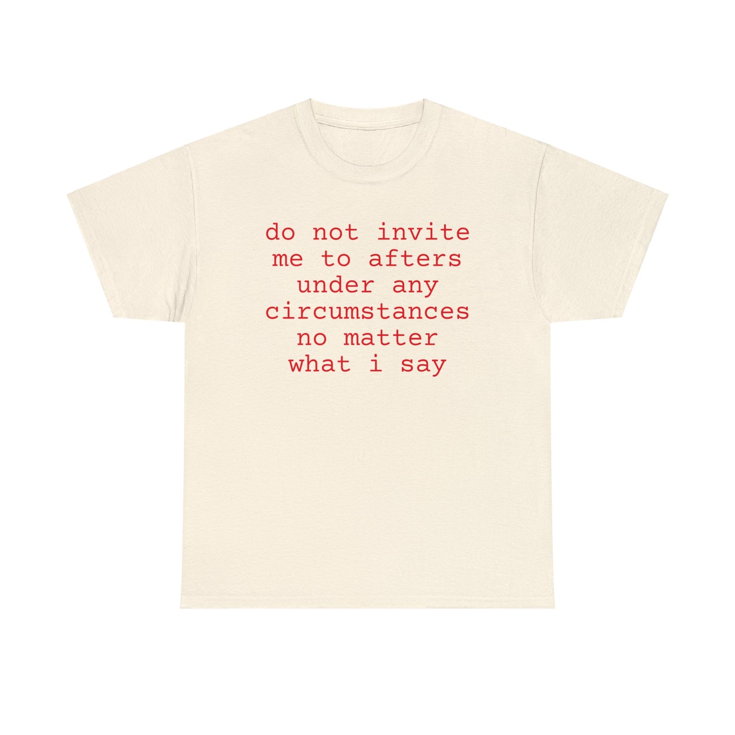 Do Not Invite Me To Afters Under Any Circumstances, Funny T-Shirt