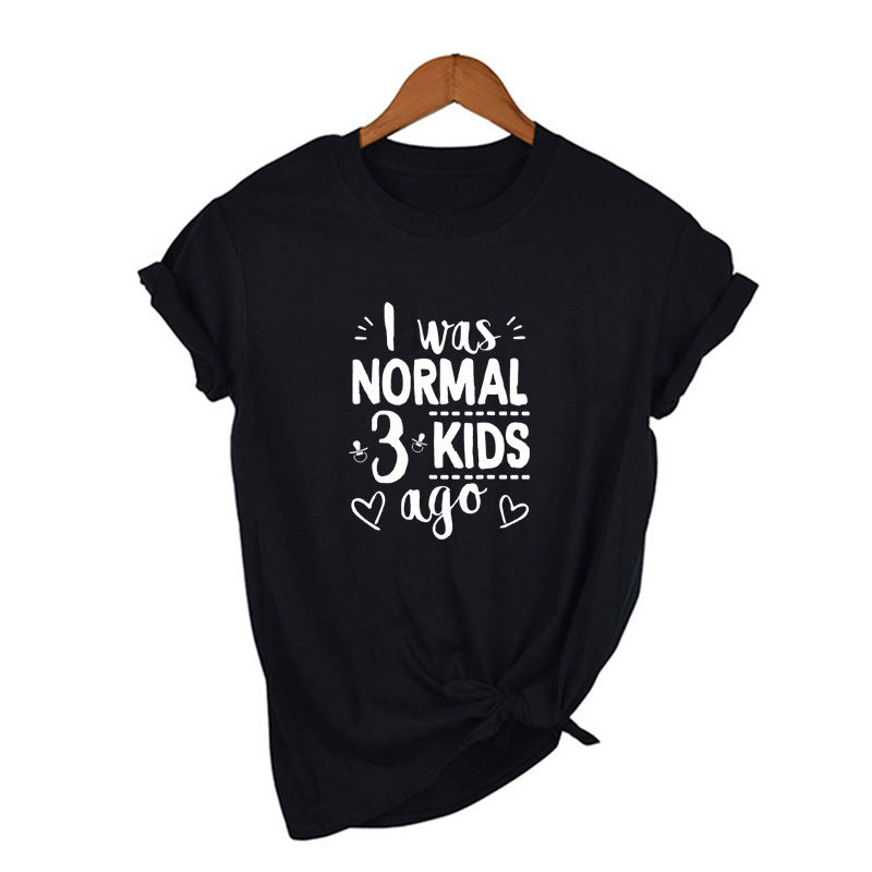 I Was Normal Three Kids Ago! T-Shirt