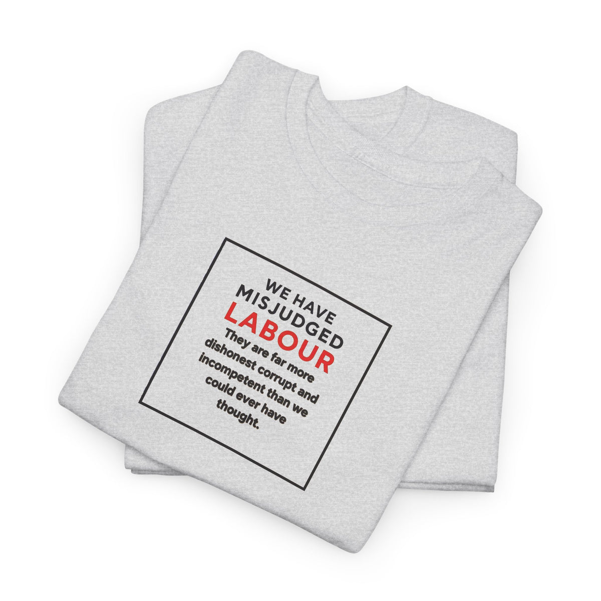 We Have Misjudged Labour, Graphic T-Shirt