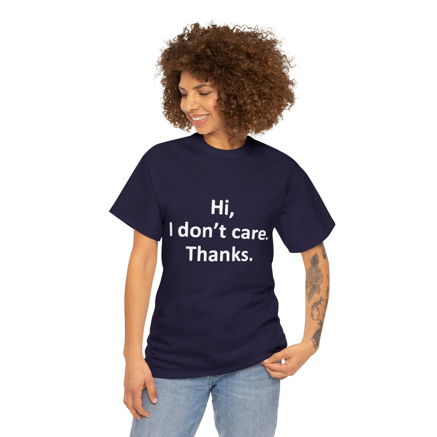 Hi, I Don't Care, Thanks! Funny T-Shirt