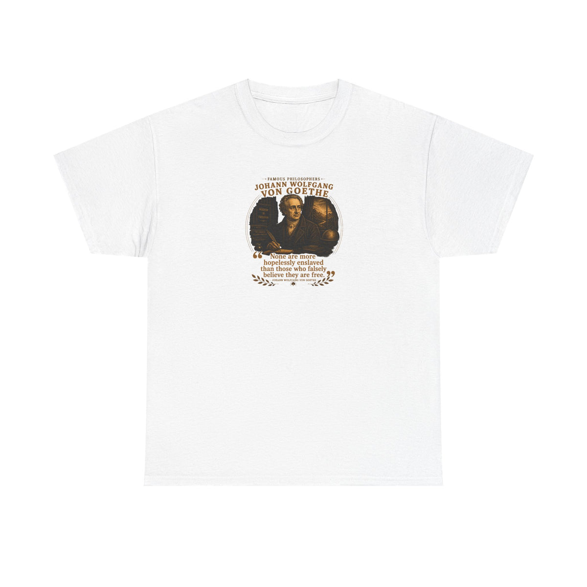 Johann Wolfgang von Goethe on Wisdom as Freedom, Philosophy Tribute T-Shirt