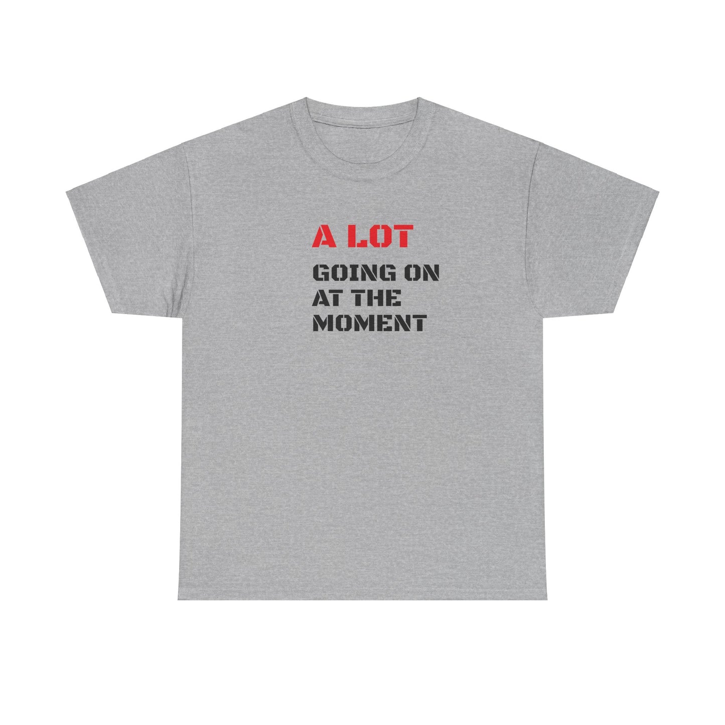 A Lot Going On At The Moment T-Shirt