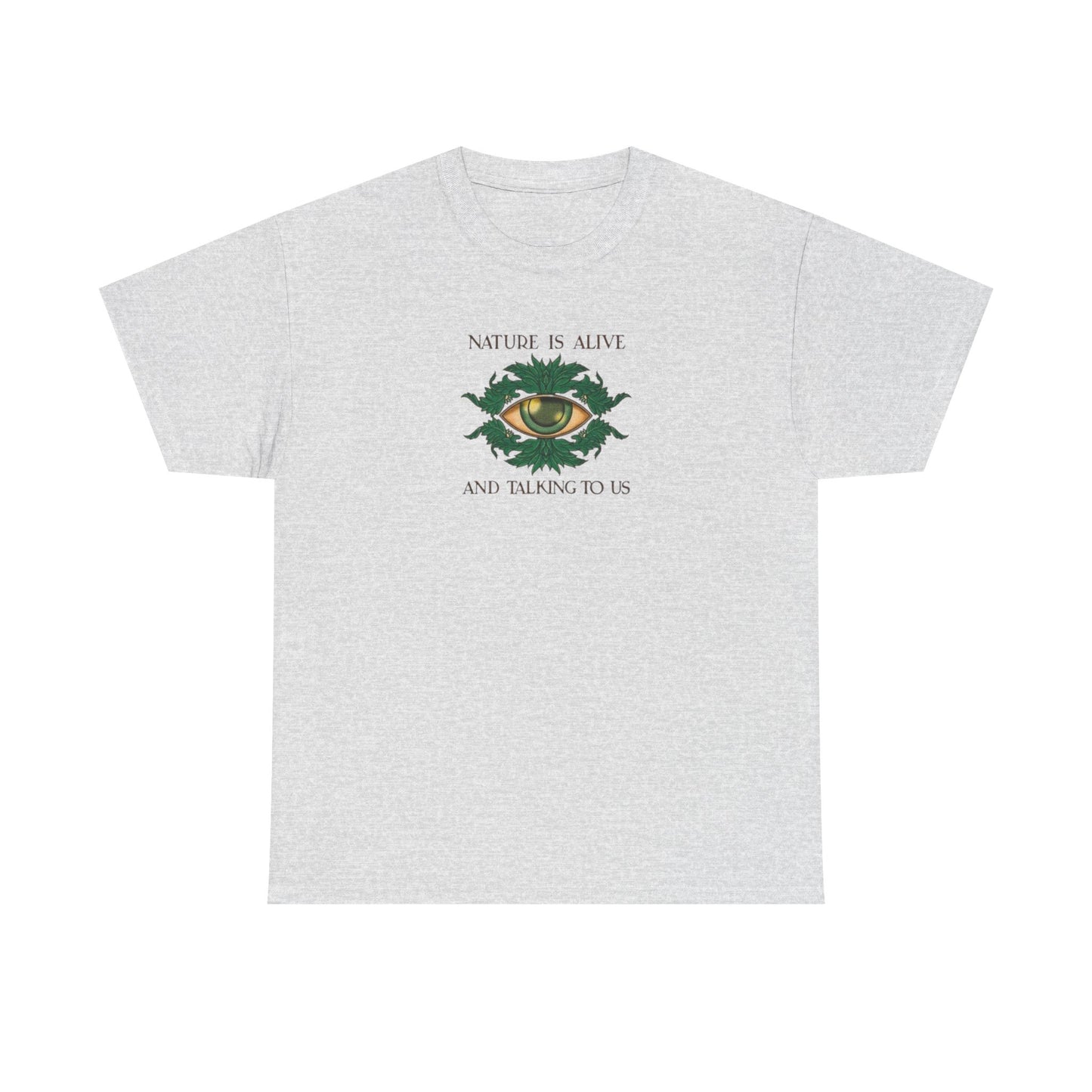 Nature is Alive and Talking to Us, Goddess Gaia T-Shirt