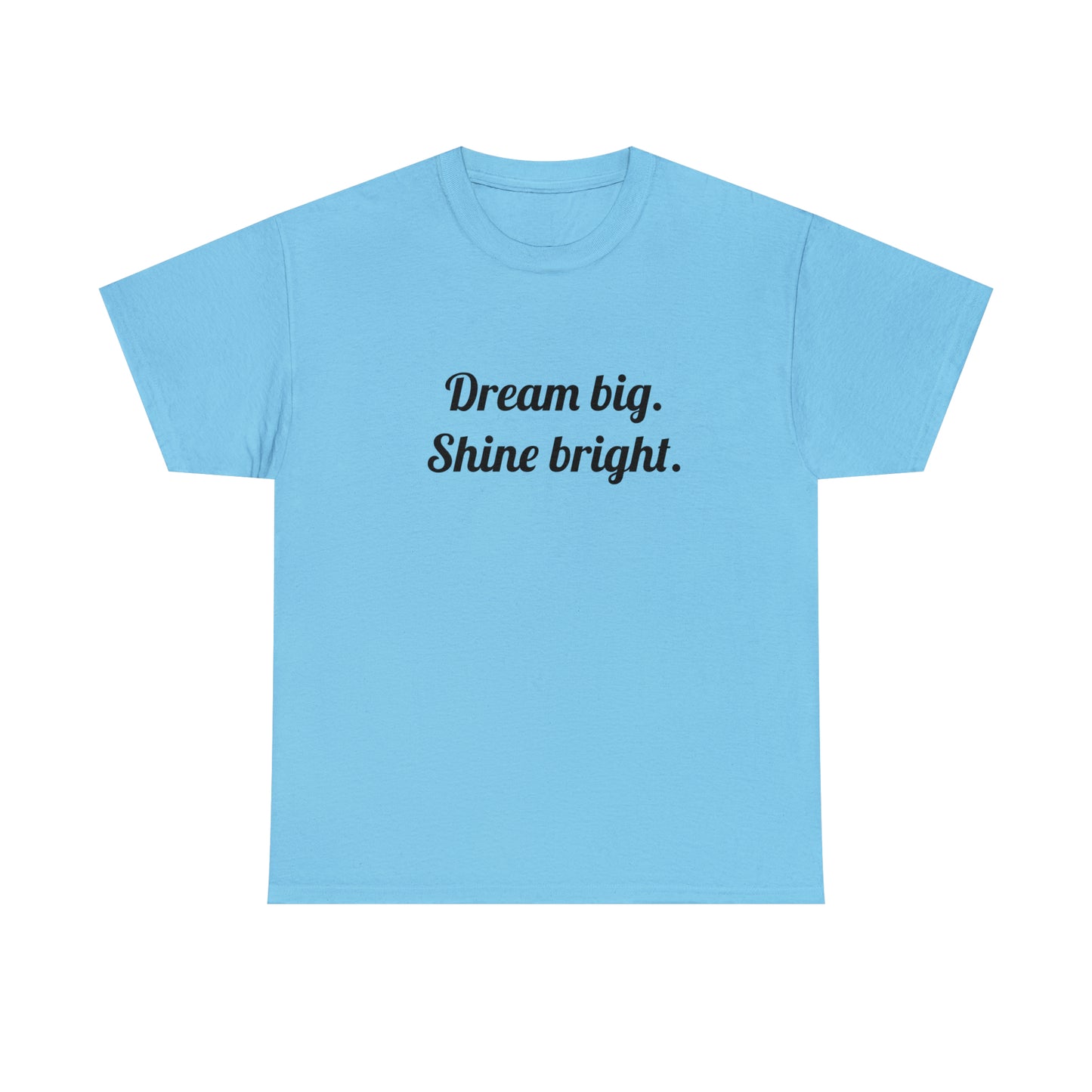 Dream Big, Shine Bright T-Shirt