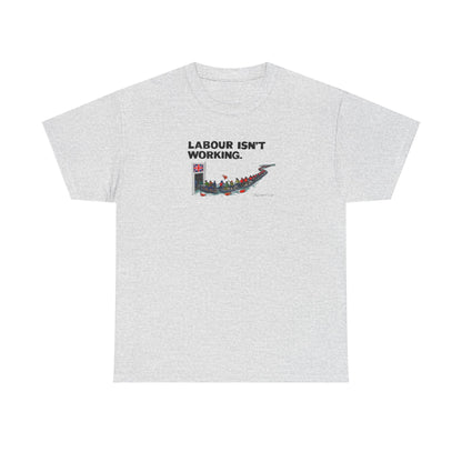 Labour Isn't Working, UK Politics T-Shirt