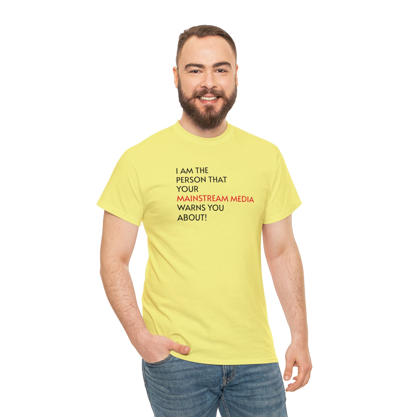 I AM THE PERSON YOUR MAINSTREAM MEDIA WARNS YOU ABOUT! T-Shirt