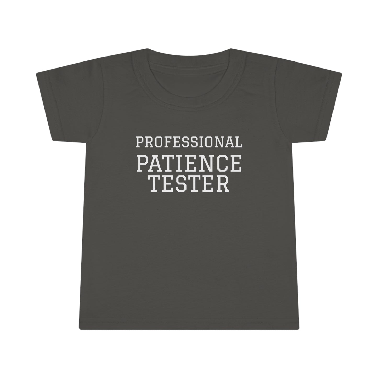 Professional Patience Tester! Toddler T-Shirt