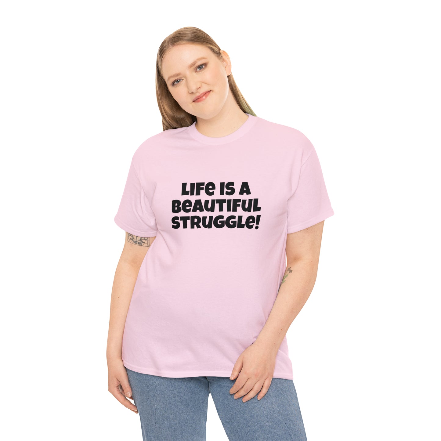 Life is a Beautiful Struggle! T-Shirt