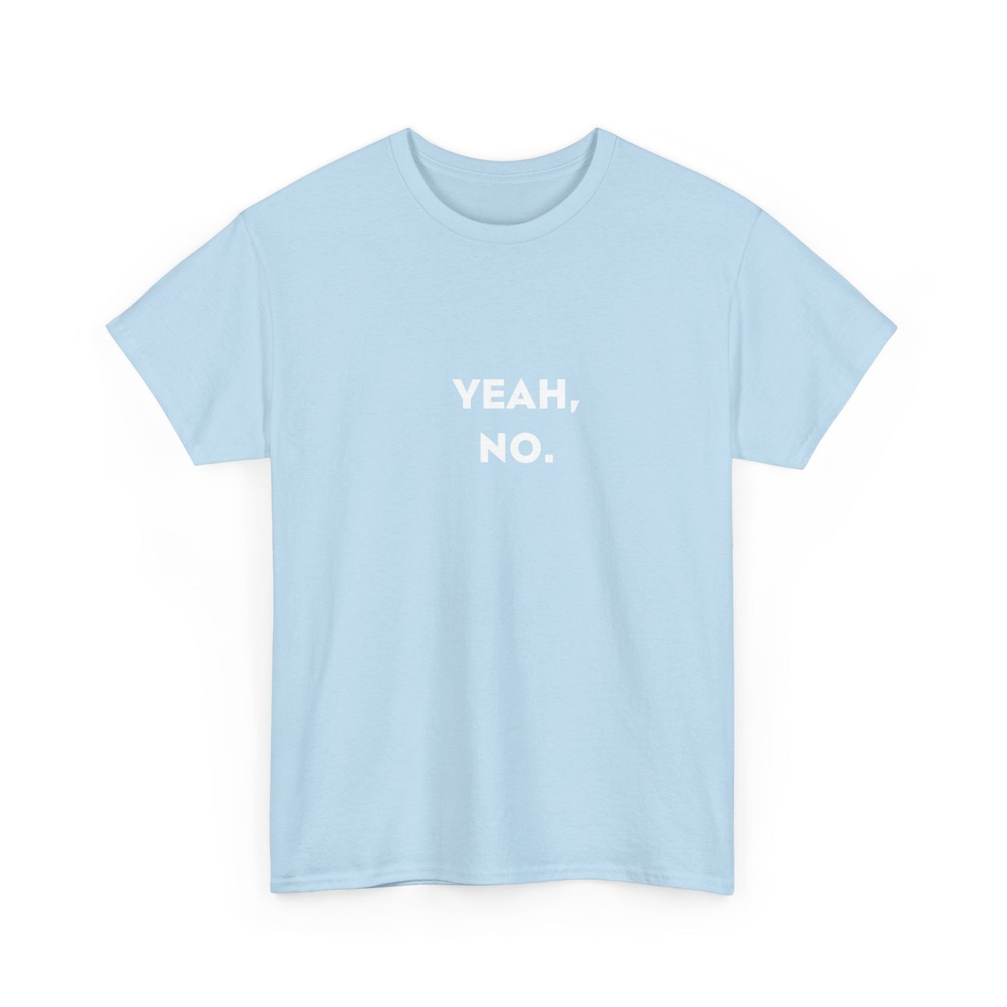 Yeah, No! Funny T-Shirt