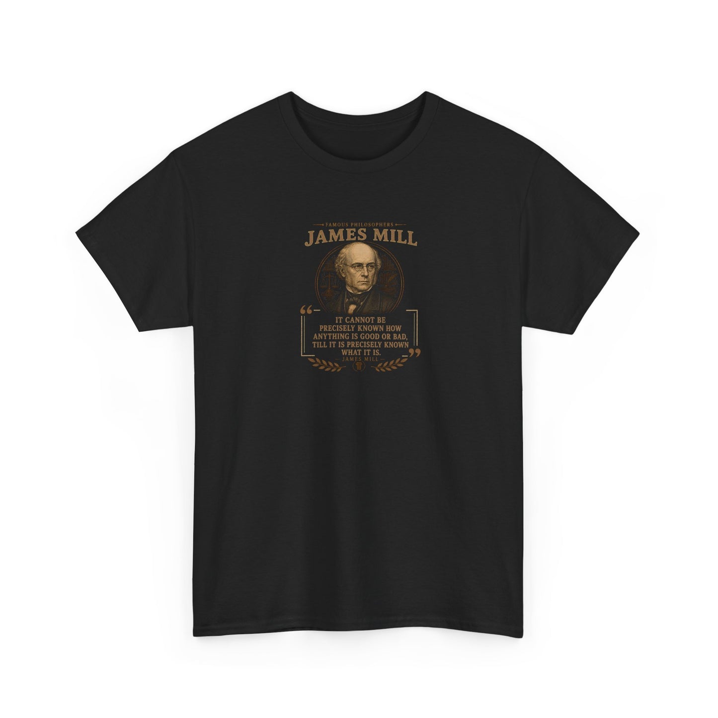 James Mill on Raw Utilitarianism, Philosophy Tribute T-Shirt