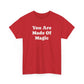 You Are Made Of Magic, Spiritual T-Shirt