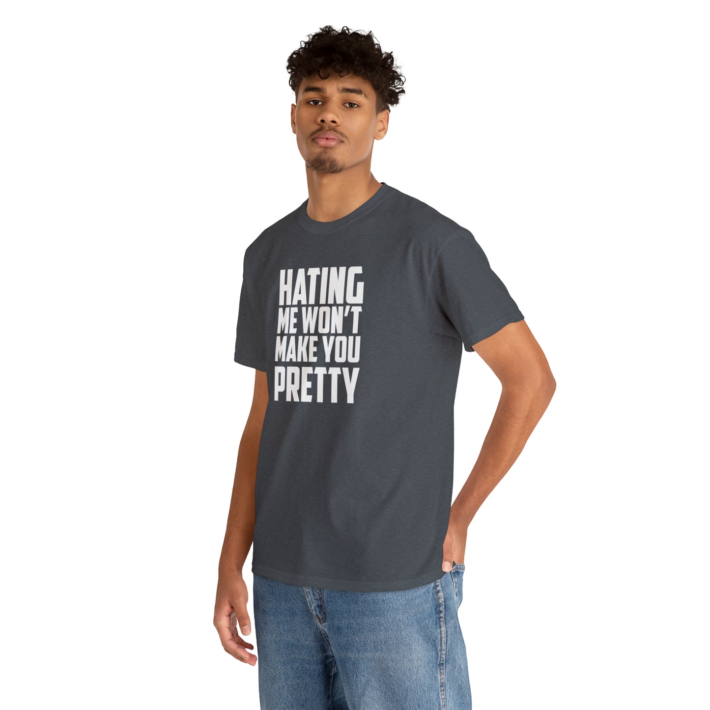 Hating Me Won't Make You Pretty! Cotton T-Shirt Funny Gift