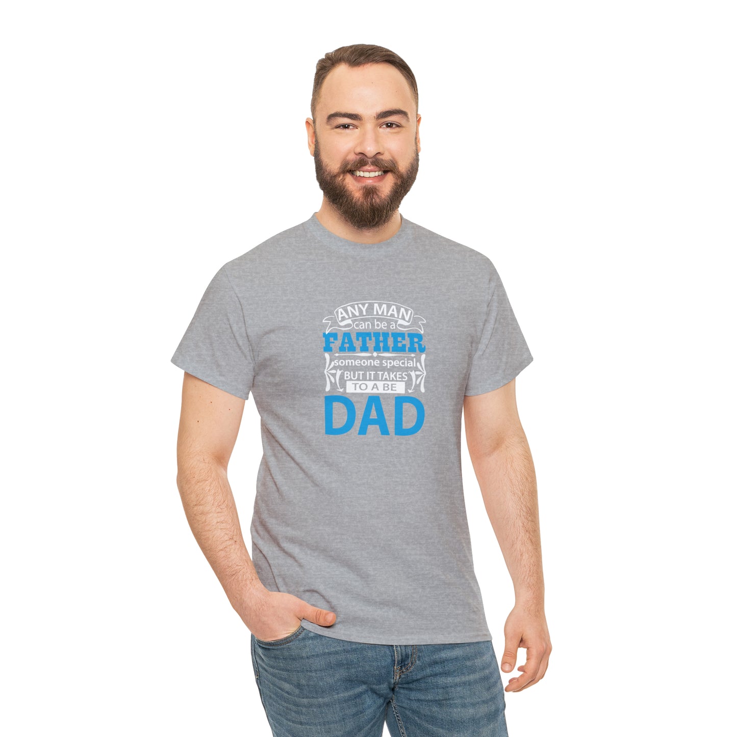 It Takes Someone Special To Be a Dad! T-Shirt