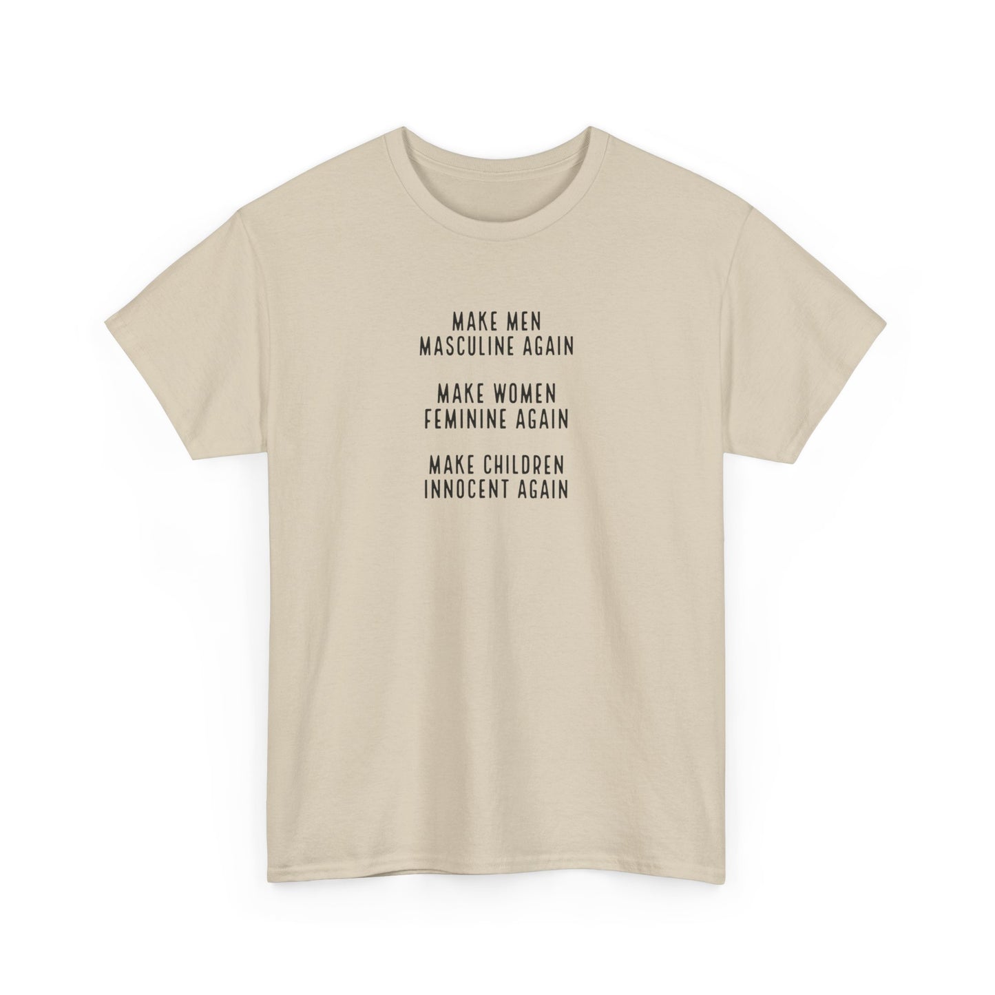 Make Men Masculine Again. Make Women Feminine Again. Make Children Innocent Again, T-Shirt