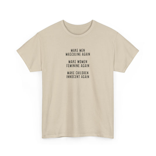 Make Men Masculine Again. Make Women Feminine Again. Make Children Innocent Again, T-Shirt
