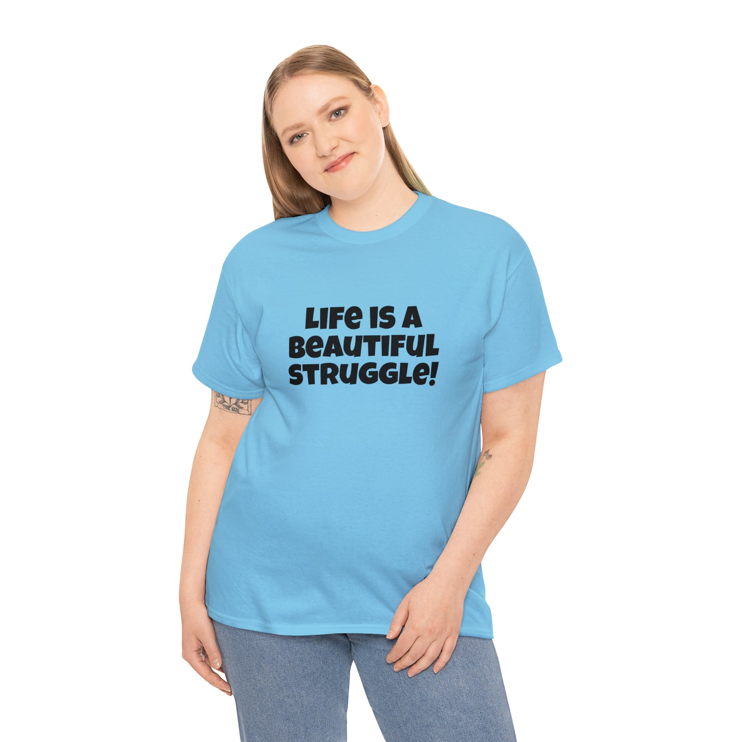 Life is a Beautiful Struggle! T-Shirt