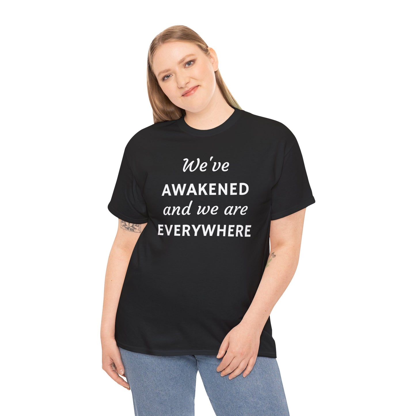 We've Awakened, and We are Everywhere T-Shirt Inspirational Unisex