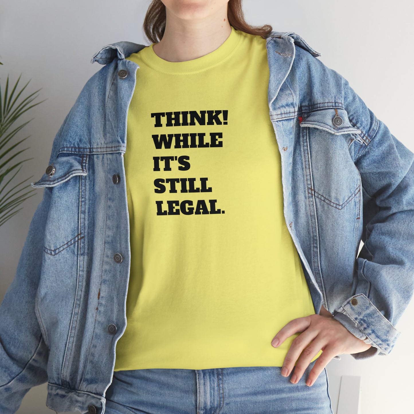 Think, While It's Still Legal! T-Shirt