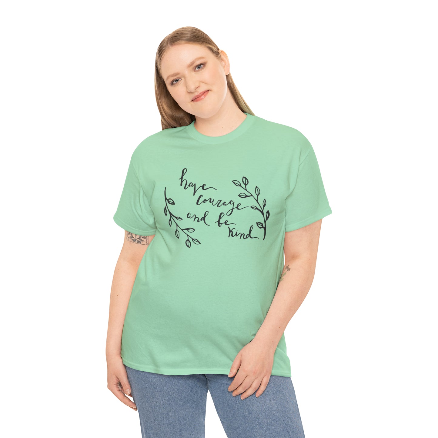 Have Courage and Be Kind T-Shirt