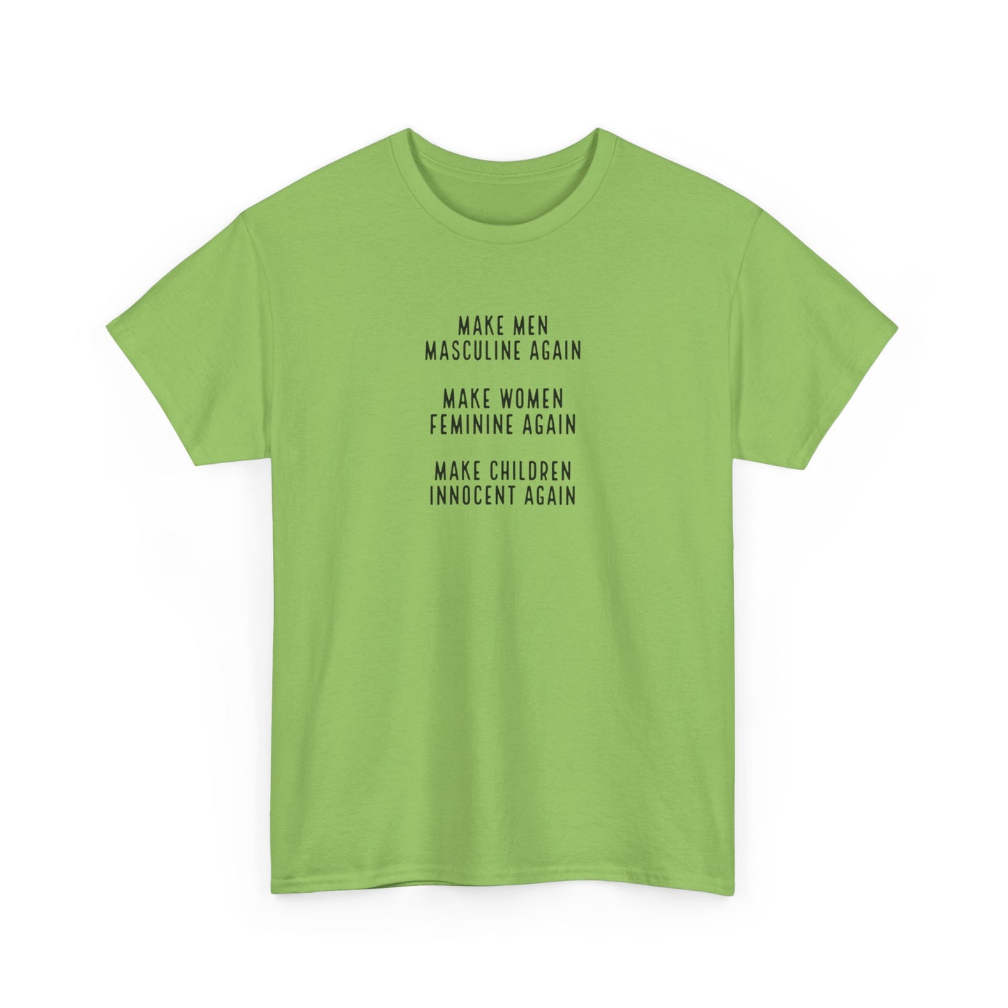 Make Men Masculine Again. Make Women Feminine Again. Make Children Innocent Again, T-Shirt