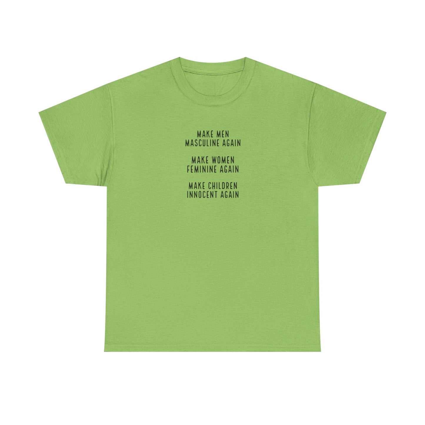 Make Men Masculine Again. Make Women Feminine Again. Make Children Innocent Again, T-Shirt
