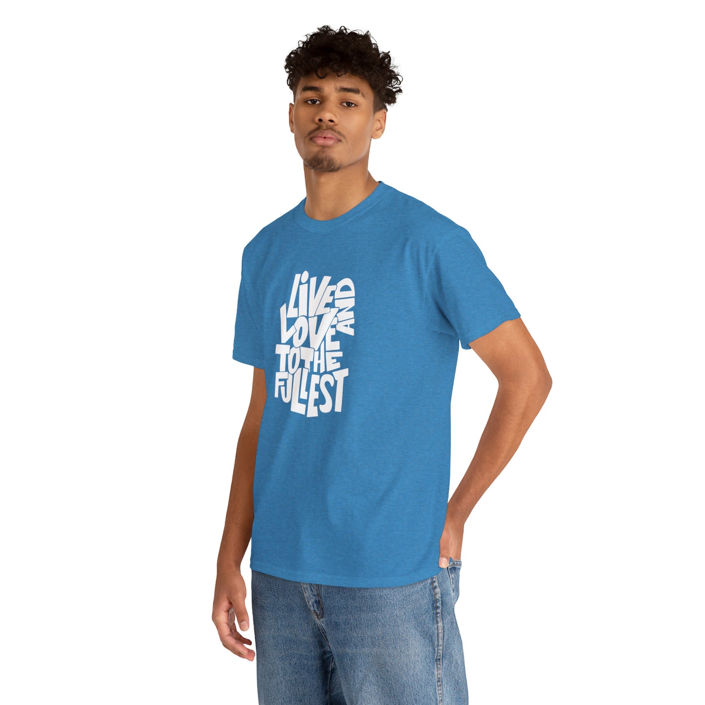 Live And Love To The Fullest T-Shirt