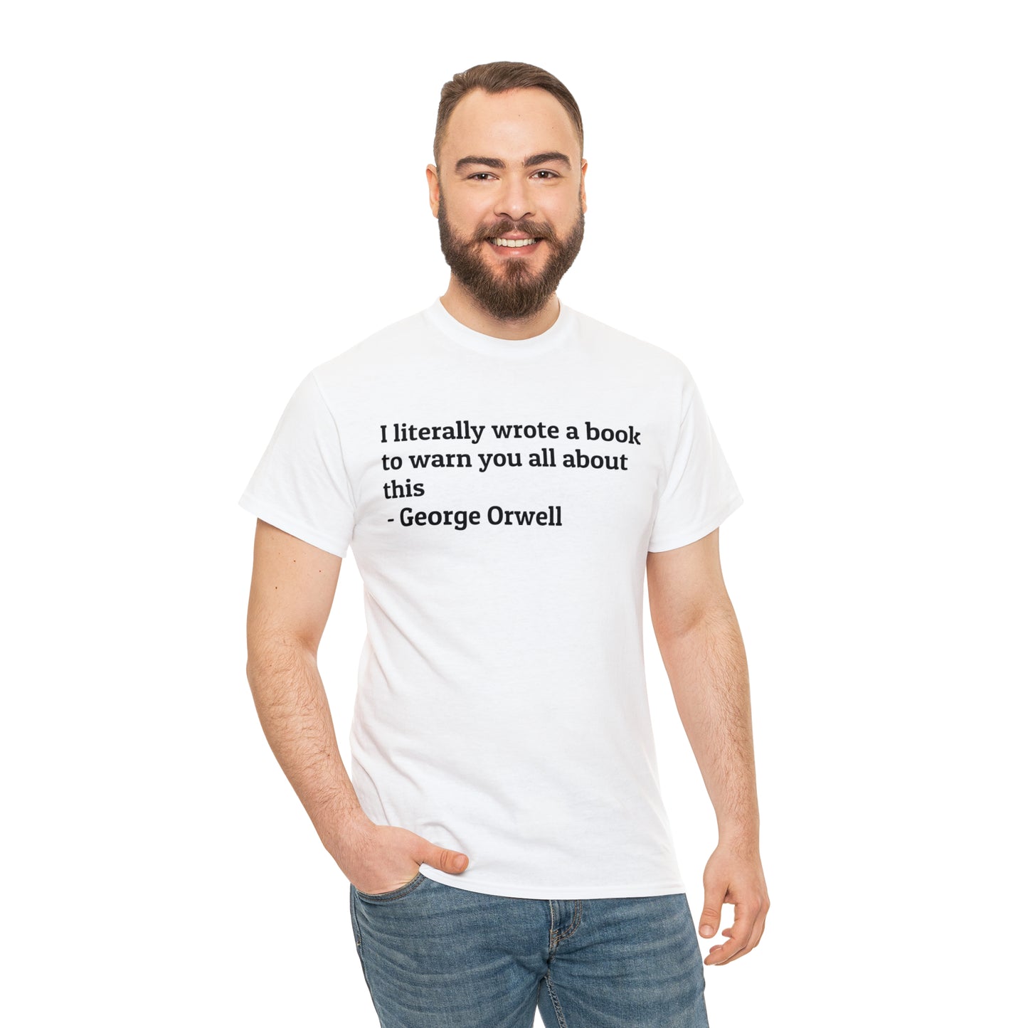 'I Literally Wrote a Book to Warn You All About This' George Orwell 1984 T-Shirt