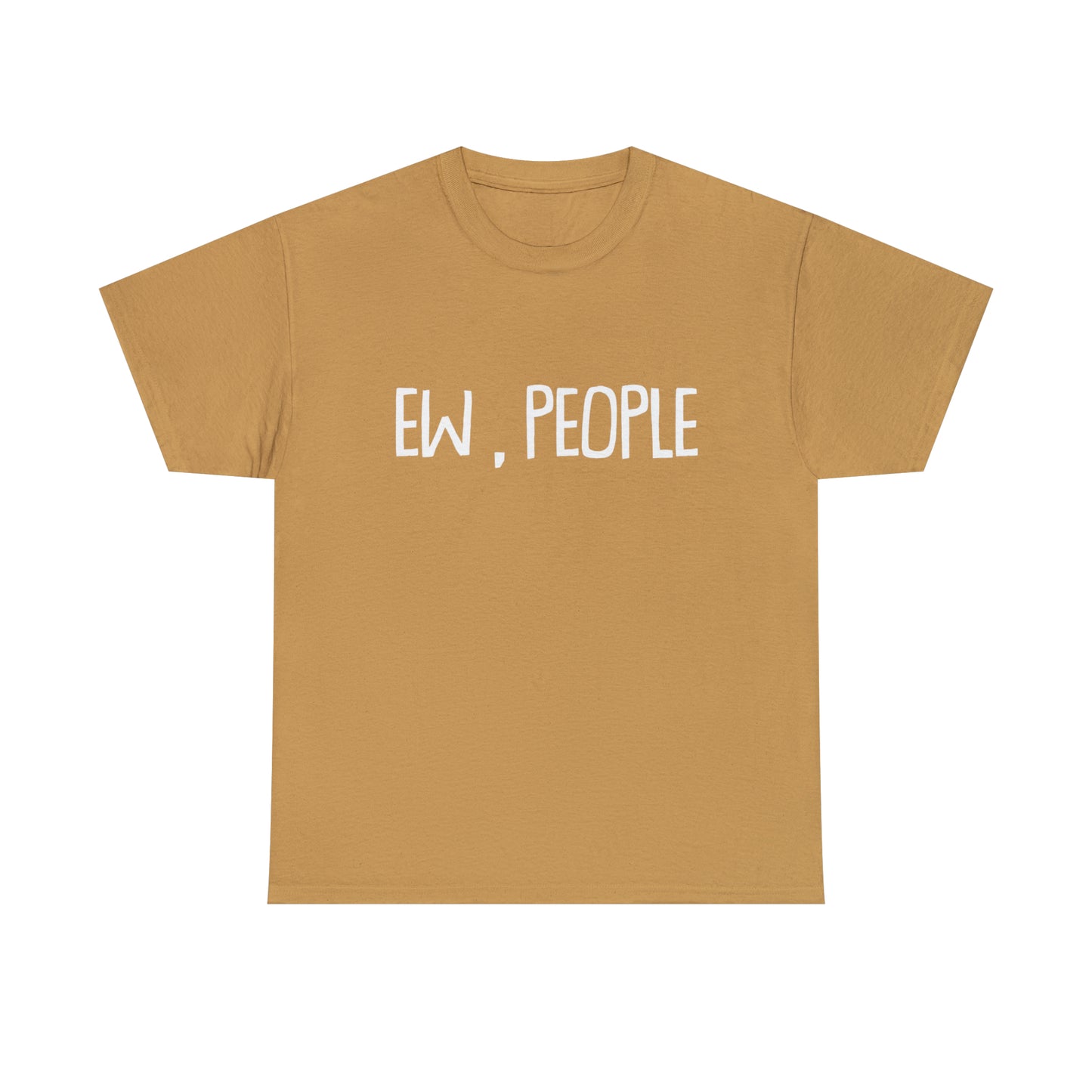 Ew, People! T-Shirt