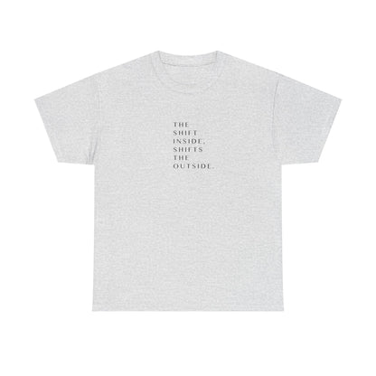 The Shift Inside Shifts the Outside, Spiritual T-Shirt