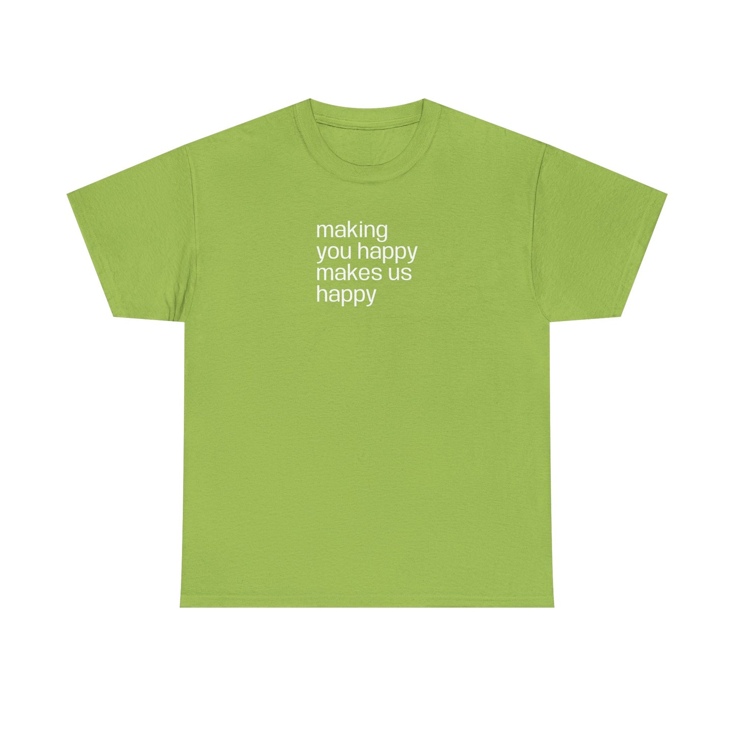 Making You Happy, Makes Us Happy, Positive Vibes T-Shirt