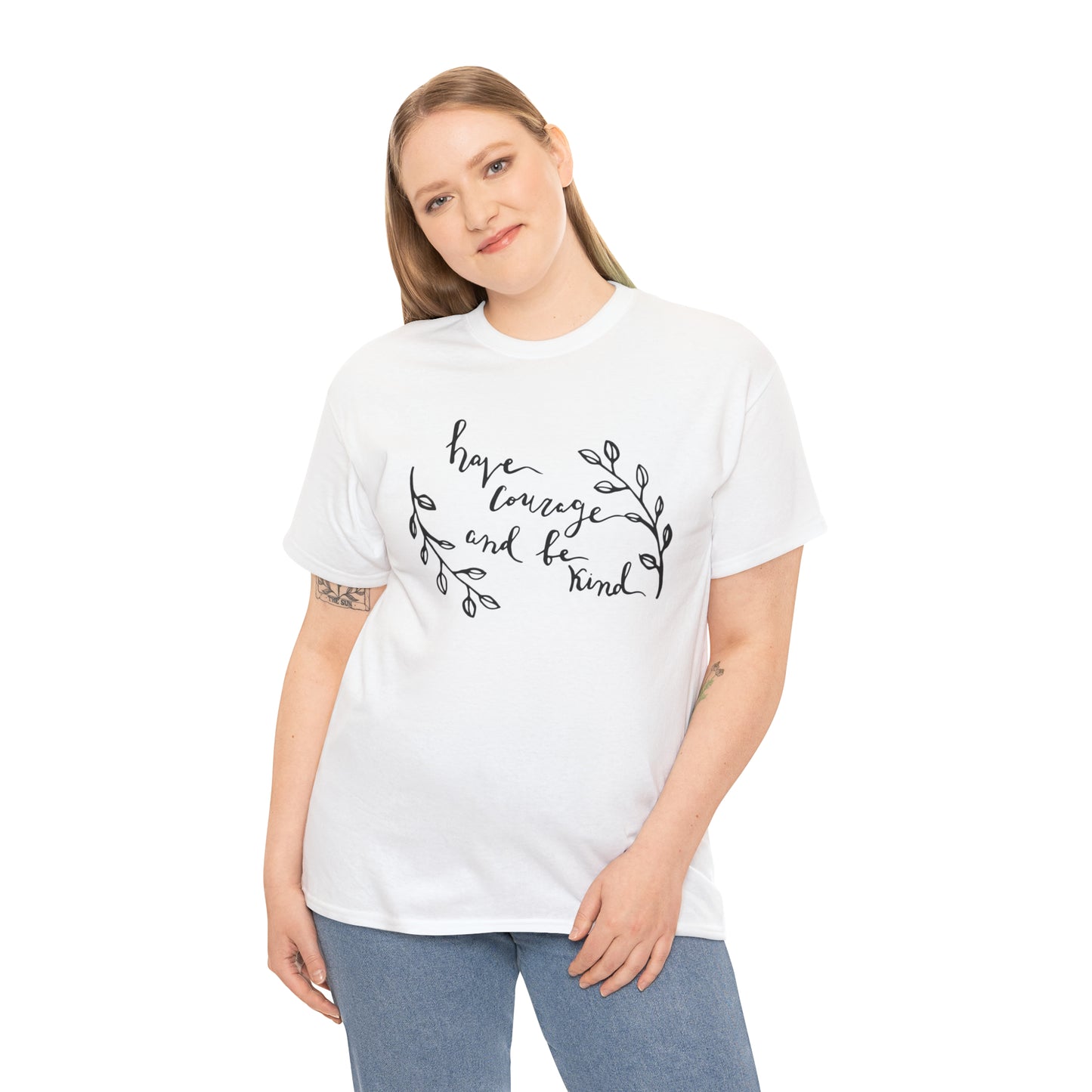 Have Courage and Be Kind T-Shirt