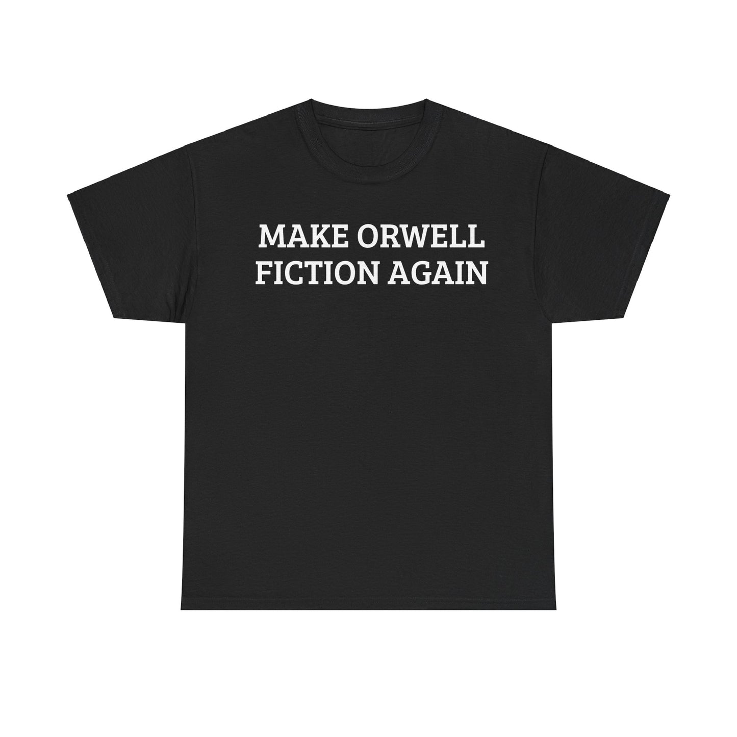 Make Orwell Fiction Again, Cotton T-Shirt