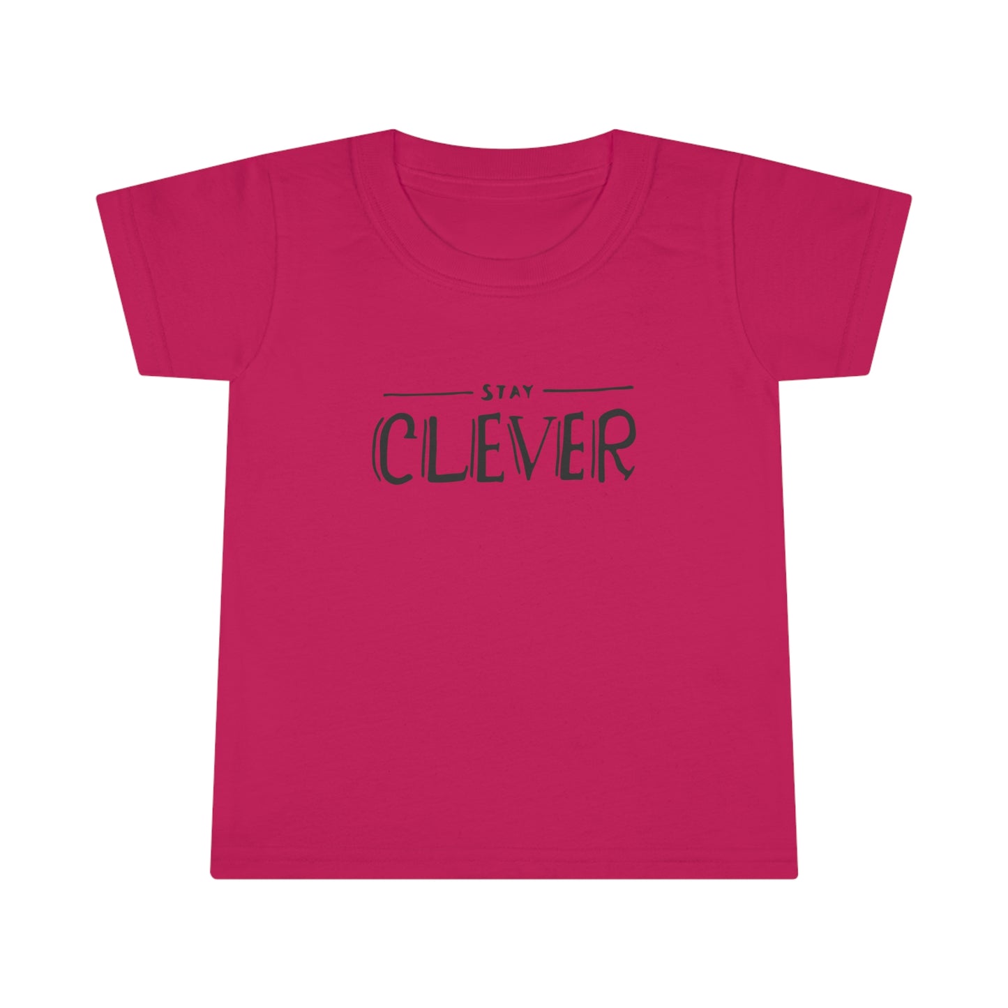 Stay Clever! Toddler T-Shirt