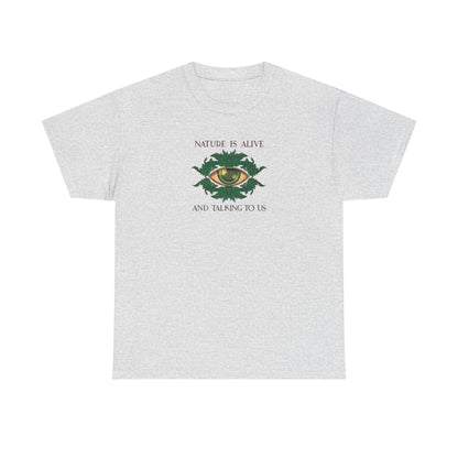 Nature is Alive and Talking to Us, Nature Beauty T-Shirt