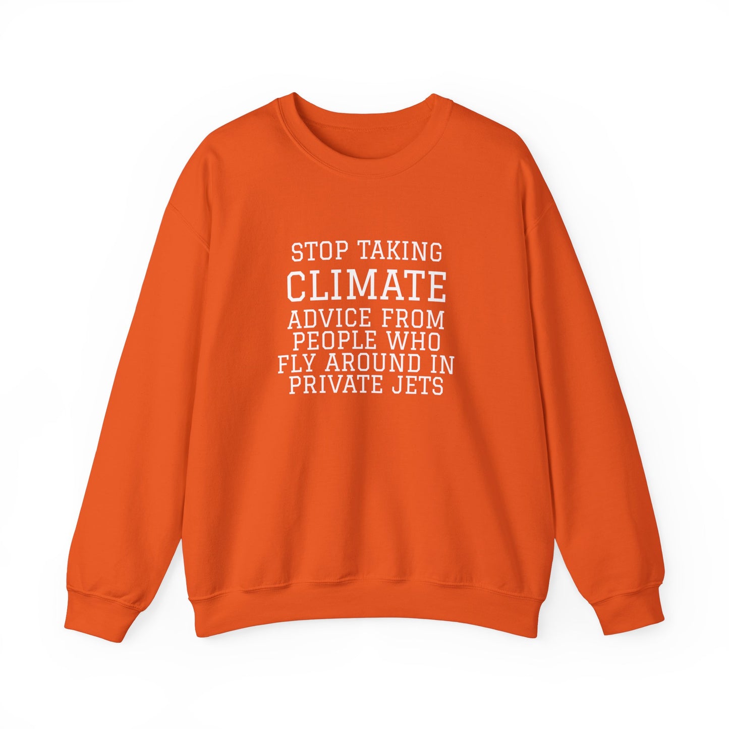 Stop Taking Climate Advice From People Who Fly Around In Private Jets Heavy Blend™ Sweatshirt