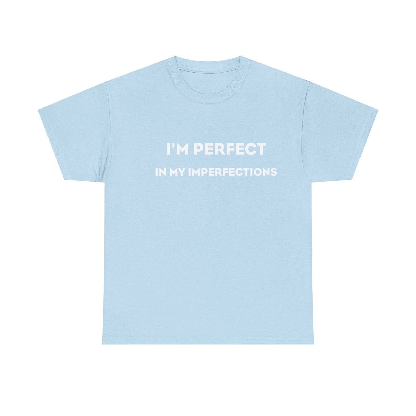 I'm Perfect In My Imperfections T-Shirt