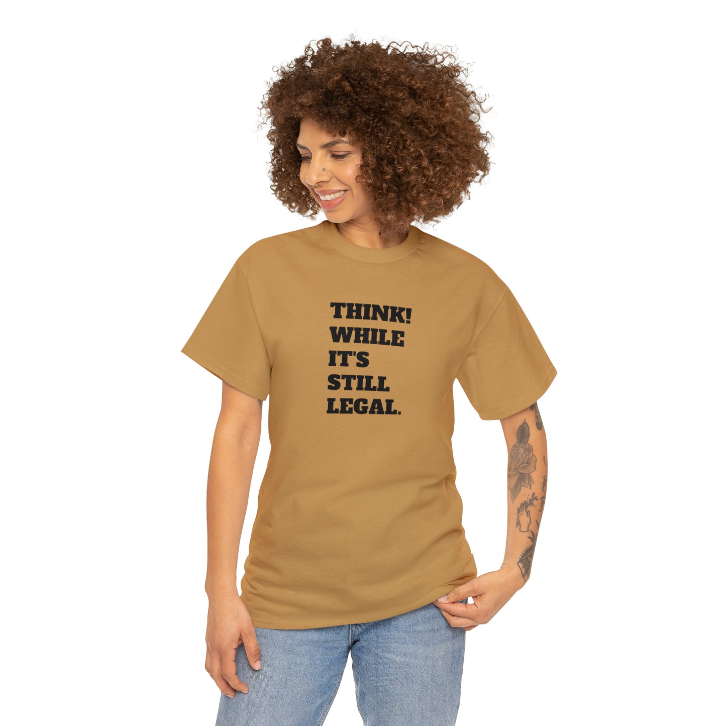 Think, While It's Still Legal! T-Shirt