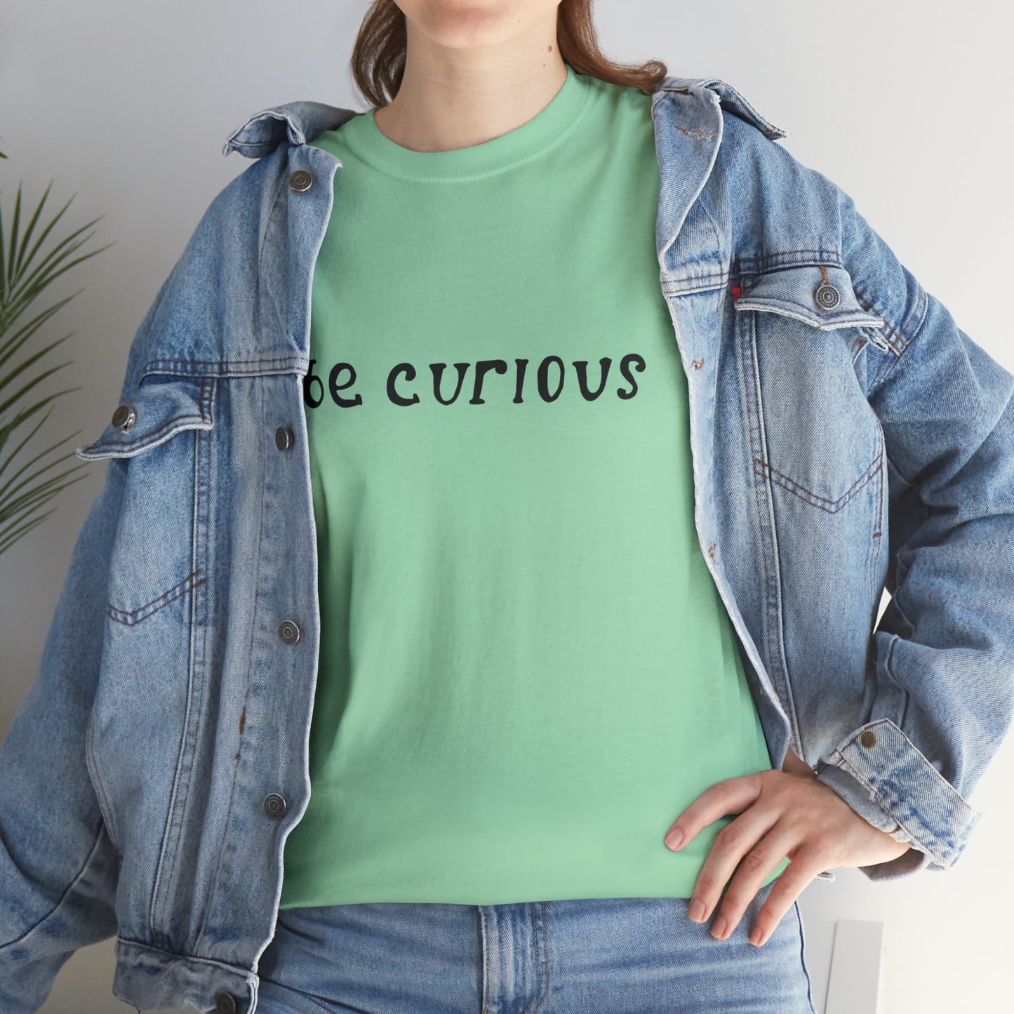 Be Curious T-Shirt