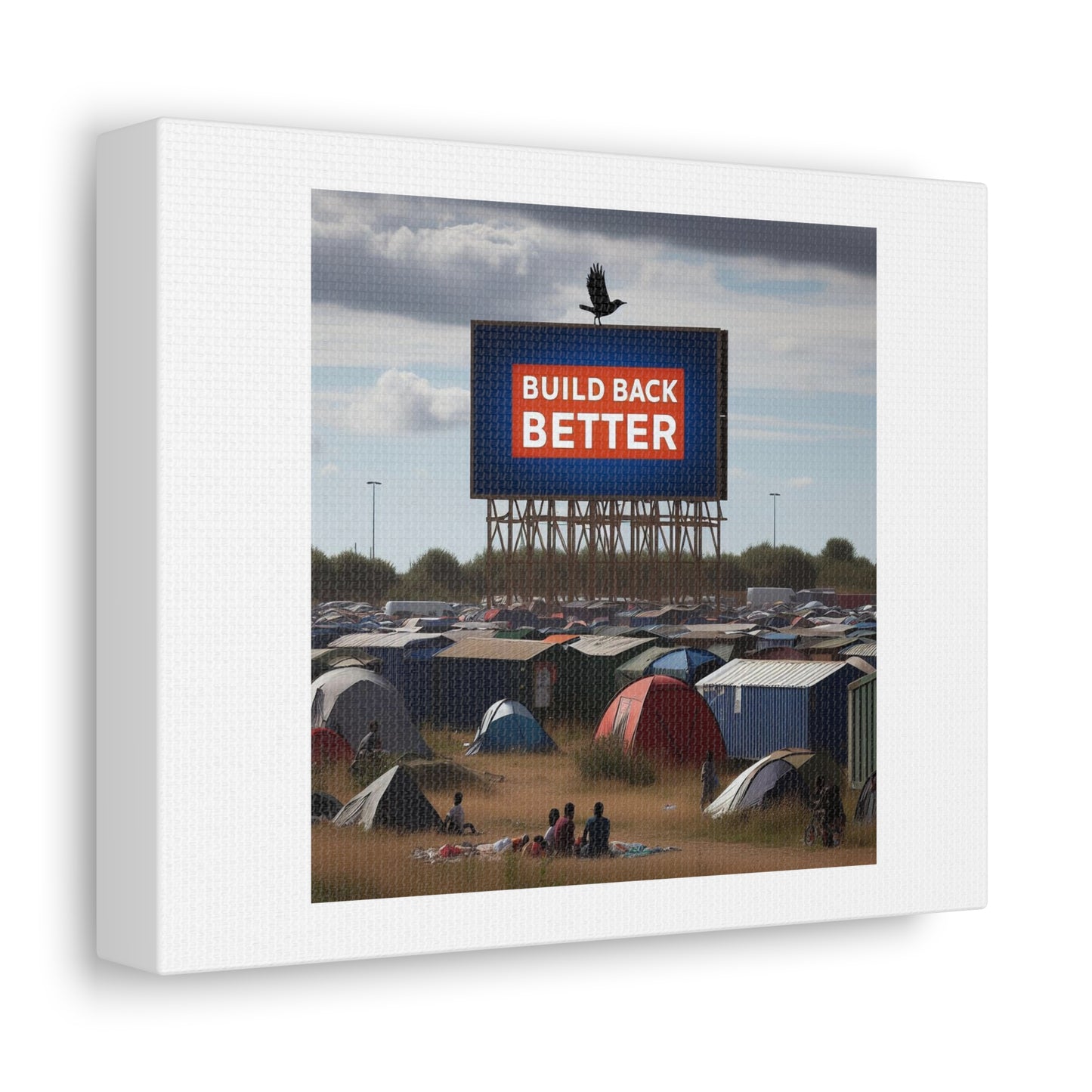 Build Back Better But You're Living in a Refugee Camp II Art Print 'Designed by AI' on Canvas