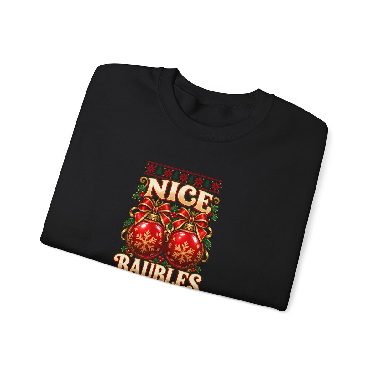 Funny Adult Christmas Jumpers: 'Nice Baubles' Christmas Crewneck
